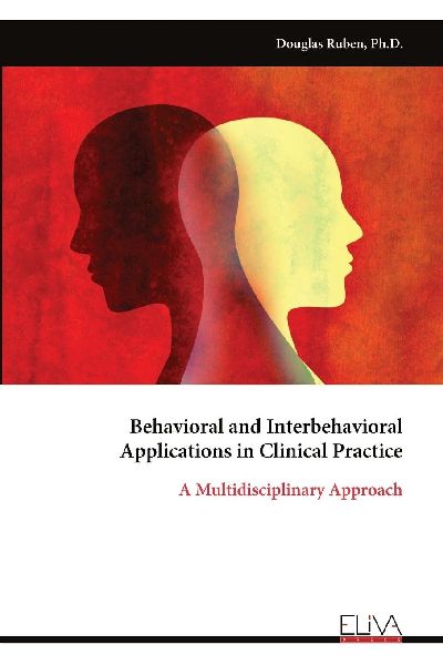 Behavioral and Interbehavioral Applications in Clinical Practice: A Multidisciplinary Approach