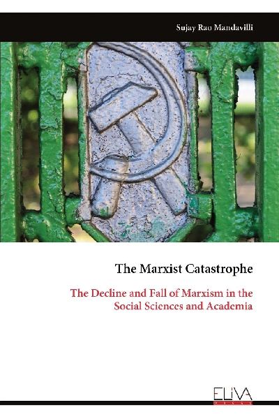 The Marxist Catastrophe: The Decline and Fall of Marxism in the Social Sciences and Academia