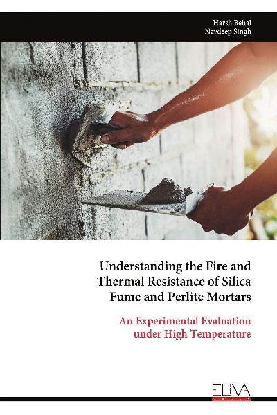 Understanding the Fire and Thermal Resistance of Silica Fume and Perlite Mortars: An Experimental Evaluation under High Temperature