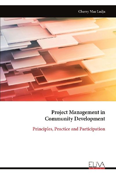 Project Management in Community Development: Principles, Practice and Participation