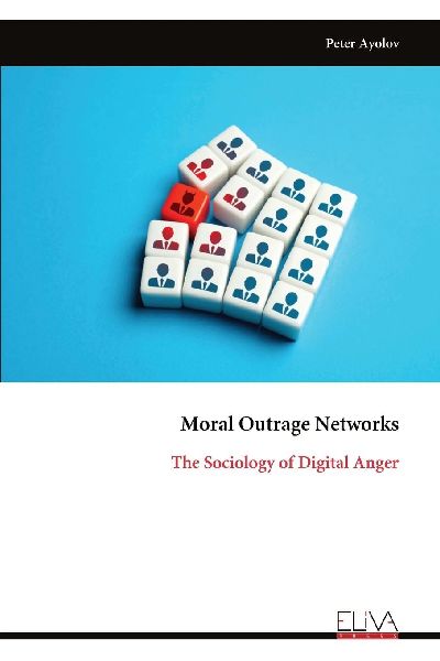 Moral Outrage Networks: The Sociology of Digital Anger