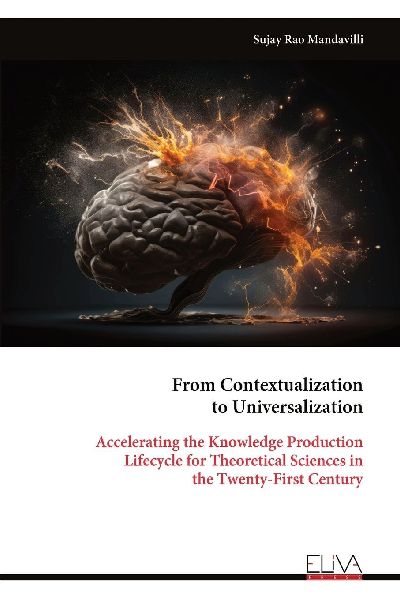 From Contextualization to Universalization: Accelerating the Knowledge Production Lifecycle for Theoretical Sciences in the Twenty-First Century