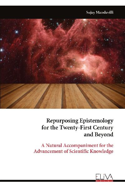 Repurposing Epistemology  for the Twenty-First Century and Beyond: A Natural Accompaniment for the Advancement of Scientific Knowledge