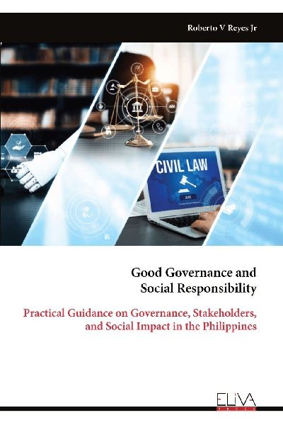 Good Governance and Social Responsibility: Practical Guidance on Governance, Stakeholders, and Social Impact in the Philippines