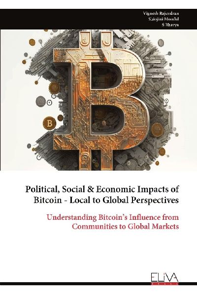 Political, Social & Economic Impacts of Bitcoin - Local to Global Perspectives: Understanding Bitcoins Influence from Communities to Global Markets