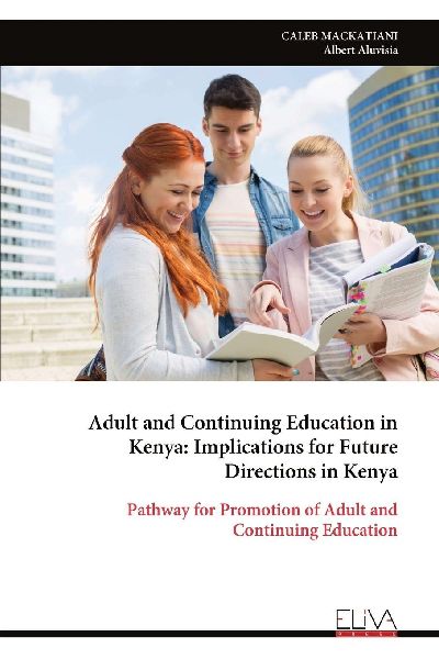 Adult and Continuing Education in Kenya: Implications for Future Directions in Kenya: Pathway for Promotion of Adult and Continuing Education