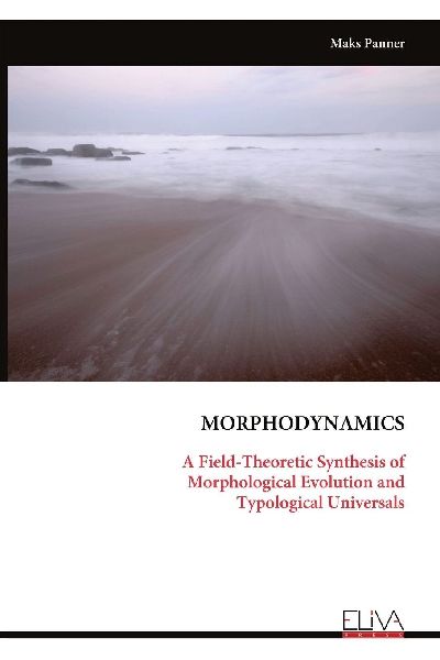 MORPHODYNAMICS: A Field-Theoretic Synthesis of Morphological Evolution and Typological Universals