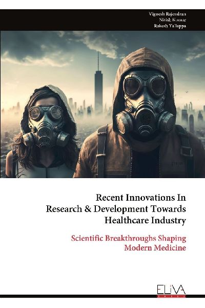 Recent Innovations In Research & Development Towards Healthcare Industry: Scientific Breakthroughs Shaping Modern Medicine