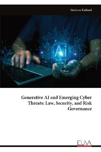 Generative AI and Emerging Cyber Threats: Law, Security, and Risk Governance