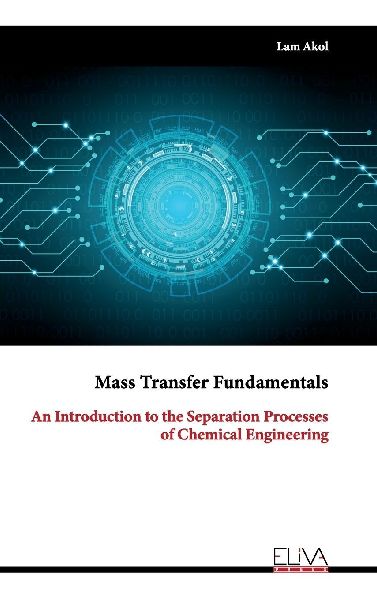 Mass Transfer Fundamentals: An Introduction to the Separation Processes of Chemical Engineering