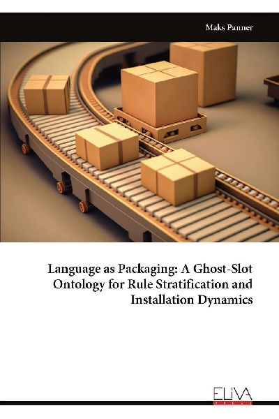 Language as Packaging: A Ghost-Slot Ontology for Rule Stratification and Installation Dynamics