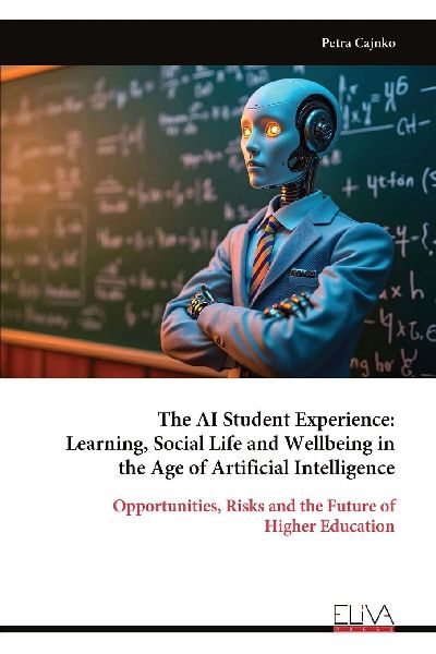 The AI Student Experience: Learning, Social Life and Wellbeing in the Age of Artificial Intelligence: Opportunities, Risks and the Future of Higher Education