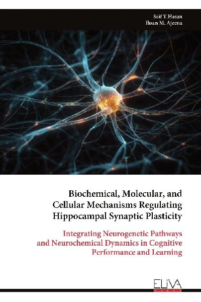Biochemical, Molecular, and Cellular Mechanisms Regulating Hippocampal Synaptic Plasticity: Integrating Neurogenetic Pathways and Neurochemical Dynamics in Cognitive Performance and Learning