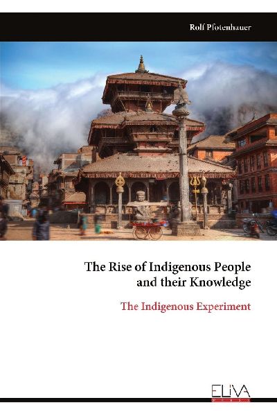 The Rise of Indigenous People and their Knowledge: The Indigenous Experiment