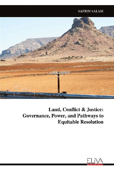 Land, Conflict & Justice: Governance, Power, and Pathways to Equitable Resolution