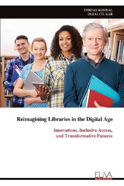 Reimagining Libraries in the Digital Age: Innovations, Inclusive Access, and Transformative Futures