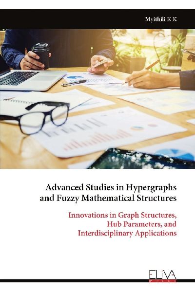 Advanced Studies in Hypergraphs and Fuzzy Mathematical Structures: Innovations in Graph Structures, Hub Parameters, and Interdisciplinary Applications