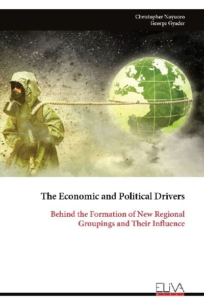 The Economic and Political Drivers: Behind the Formation of New Regional Groupings and Their Influence