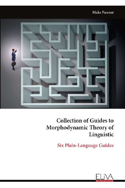 Collection of Guides to Morphodynamic Theory of Linguistic: Six Plain-Language Guides