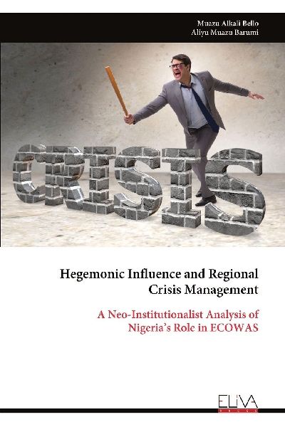 Hegemonic Influence and Regional Crisis Management: A Neo-Institutionalist Analysis of Nigeria's Role in ECOWAS