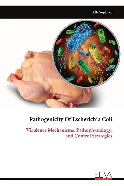 Pathogenicity Of Escherichia Coli: Virulence Mechanisms, Pathophysiology, and Control Strategies