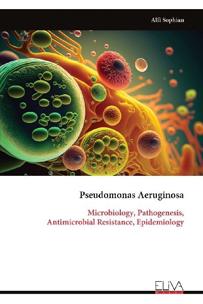 Pseudomonas Aeruginosa: Microbiology, Pathogenesis, Antimicrobial Resistance, Epidemiology