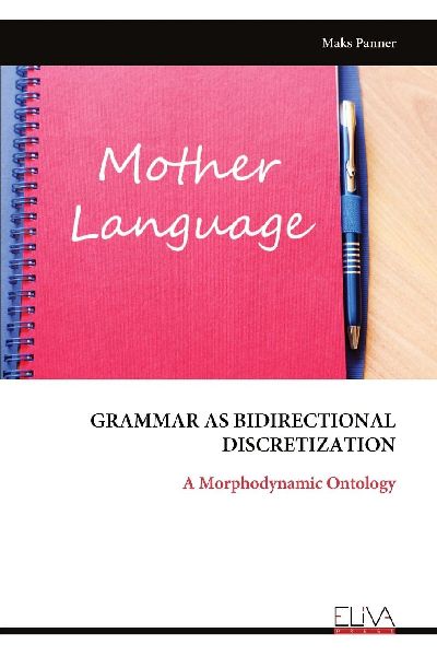 GRAMMAR AS BIDIRECTIONAL DISCRETIZATION: A Morphodynamic Ontology