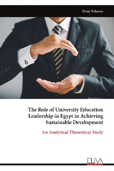 The Role of University Education Leadership in Egypt in Achieving Sustainable Development: An Analytical Theoretical Study