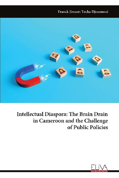 Intellectual Diaspora: The Brain Drain in Cameroon and the Challenge of Public Policies