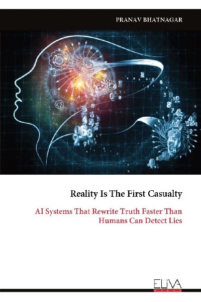 Reality Is The First Casualty: AI Systems That Rewrite Truth Faster Than Humans Can Detect Lies