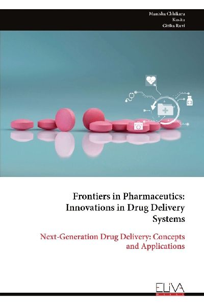 Frontiers in Pharmaceutics: Innovations in Drug Delivery Systems: Next-Generation Drug Delivery: Concepts and Applications