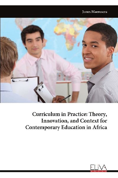 Curriculum in Practice: Theory, Innovation, and Context for Contemporary Education in Africa