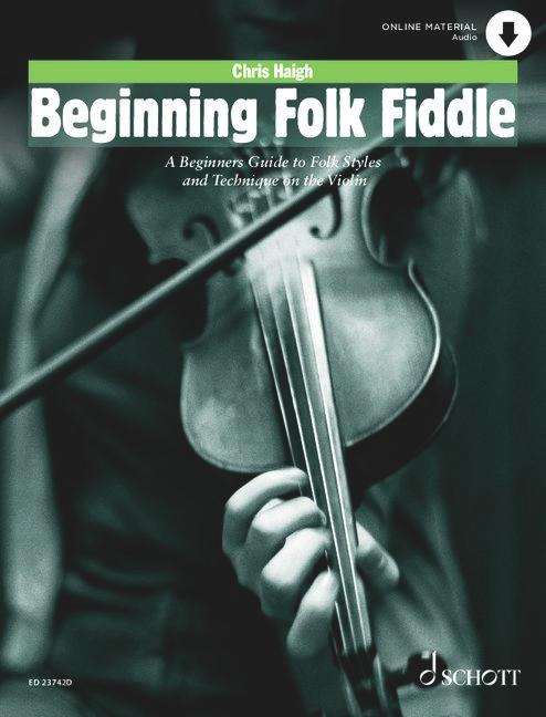 Beginning Folk Fiddle: A Beginners Guide to Folk Styles and Technique on the Violin. Violine