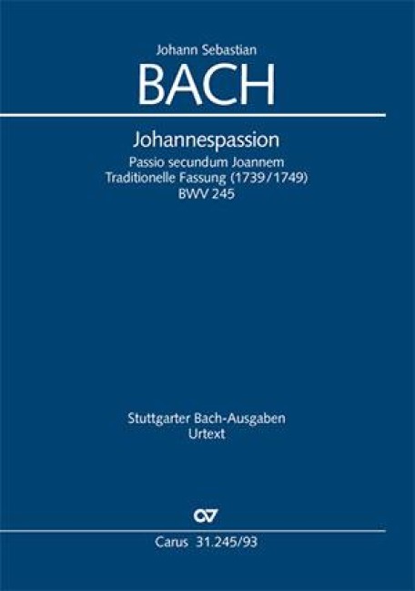 Johannespassion: Passio secundum Joannem. Traditionelle Fassung (1739/1749). BWV 245
