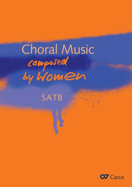 Choral Music Composed by Women: 47 Kompositionen für Coro SATB