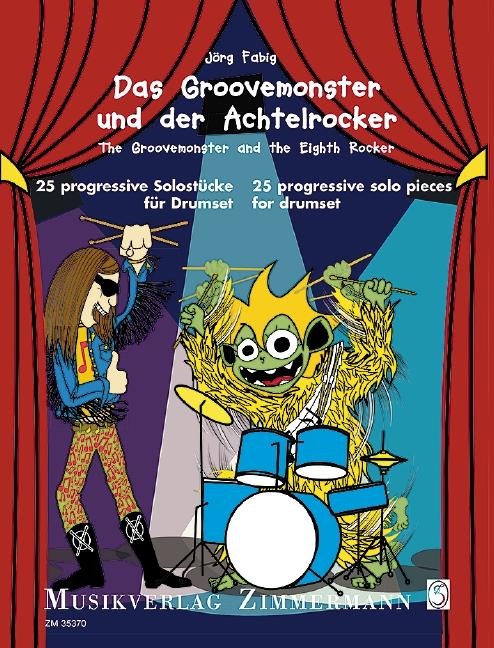Groovemonster und der Achtelrocker / The Groovemonster and the Eighth Rocker: 25 progressive Solostücke für Drumset / 25 progressive solo pieces for drumset