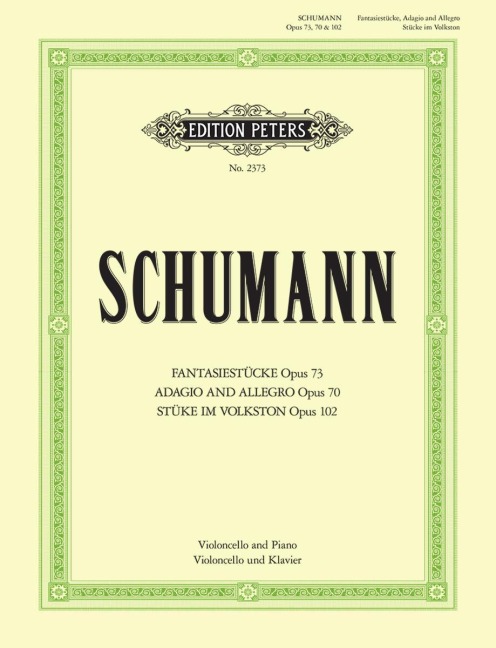 Fantasiestücke op. 73 / Adagio und Allegro op. 70 / Stücke im Volkston op. 102: für Violoncello und Klavier