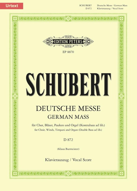 Deutsche Messe D 872: für 4-stimmigen gemischten Chor, Bläser, Pauken, Orgel und Kontrabass ad lib. / mit Anhang: Das Gebet des Herrn D 872 / Klavierauszug