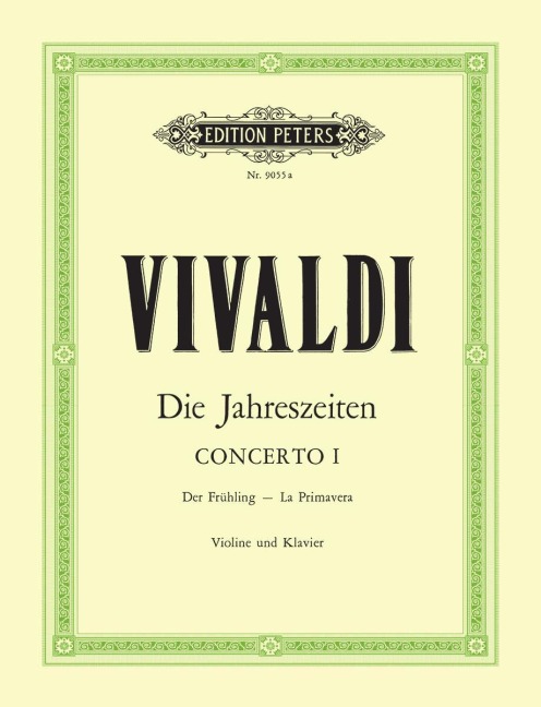 Die Jahreszeiten: Konzert für Violine, Streicher und Basso continuo E-dur op. 8 Nr. 1 RV 269 "Der Frühling": Vier Konzerte für Violine und Streichorchester / Opus VIII / Nr. 1-4