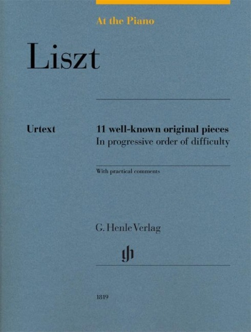 At the Piano - Liszt: 11 well-known original pieces in progressive order of difficulty with practical comments