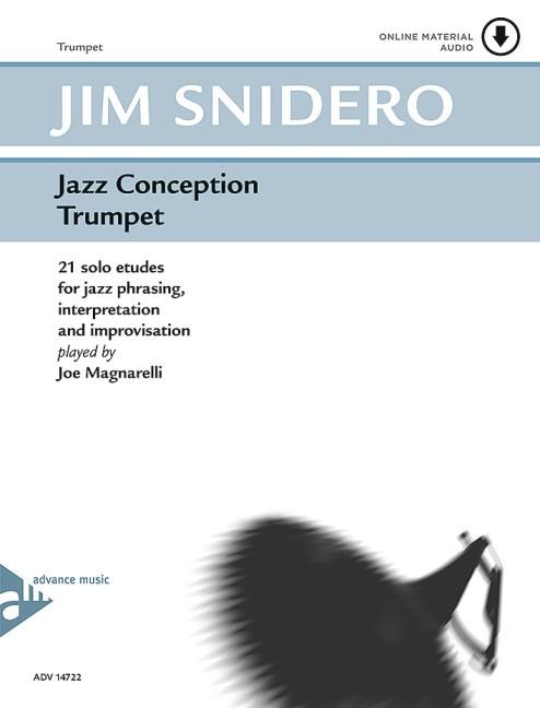 Jazz Conception Trumpet: 21 solo etudes for jazz phrasing, interpretation and improvisation. Trompete. Ausgabe mit Online-Audiodatei.