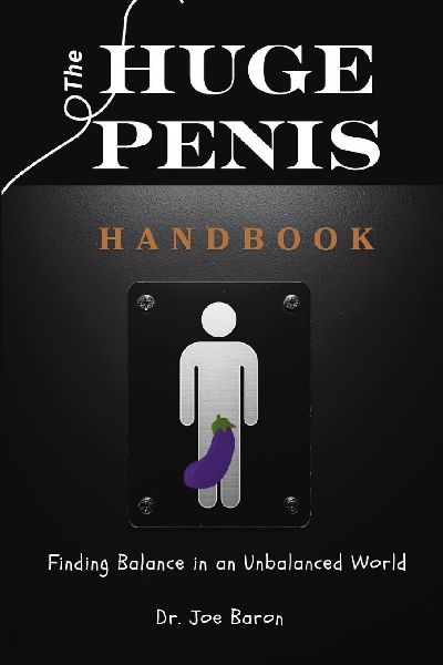 The Huge Penis Handbook: Finding Balance in an Unbalanced World
