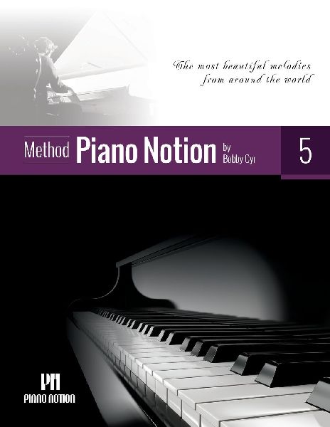 Piano Notion Method Book Five: The most beautiful melodies from around the world