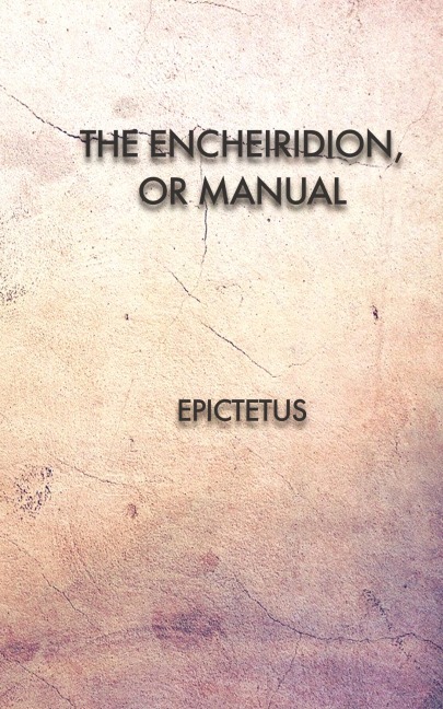 The Encheiridion, or Manual