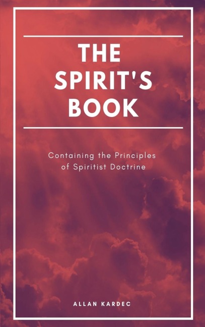 The Spirits book: Containing the Principles of Spiritist Doctrine (Easy to read Layout)