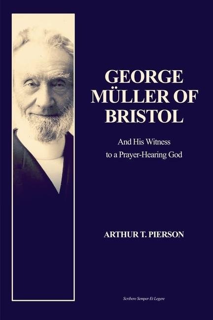 George Müller of Bristol: and His Witness to a Prayer-Hearing God (Easy to Read Layout)