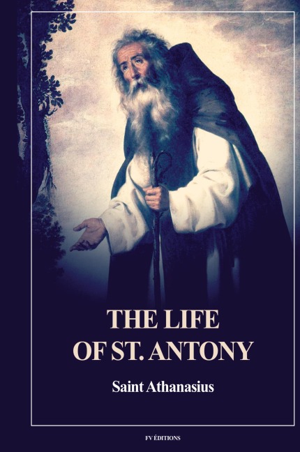 The Life of St. Antony (Annotated): Easy to Read Layout