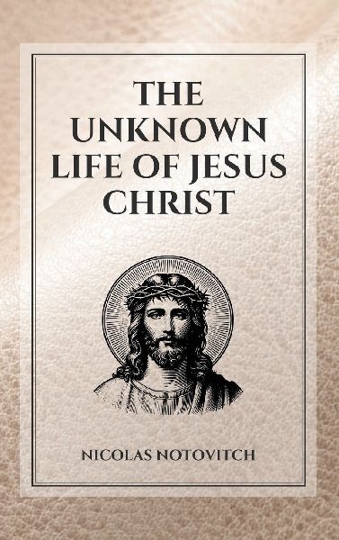 The Unknown Life of Jesus Christ: Easy to Read Layout
