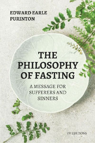 The Philosophy of Fasting: A Message for Sufferers and Sinners.