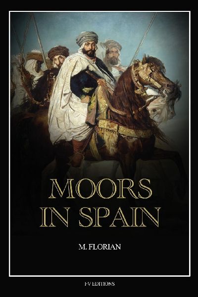 Moors in Spain: A wonderful chapter of the worlds civilization, great warriors and statesmen, promoters of science and arts, their history and achievements (Easy to Read Layout)
